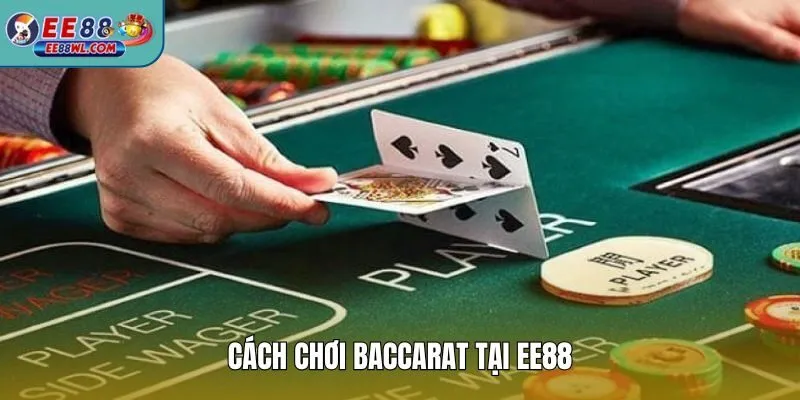 Cách Chơi Baccarat tại EE88