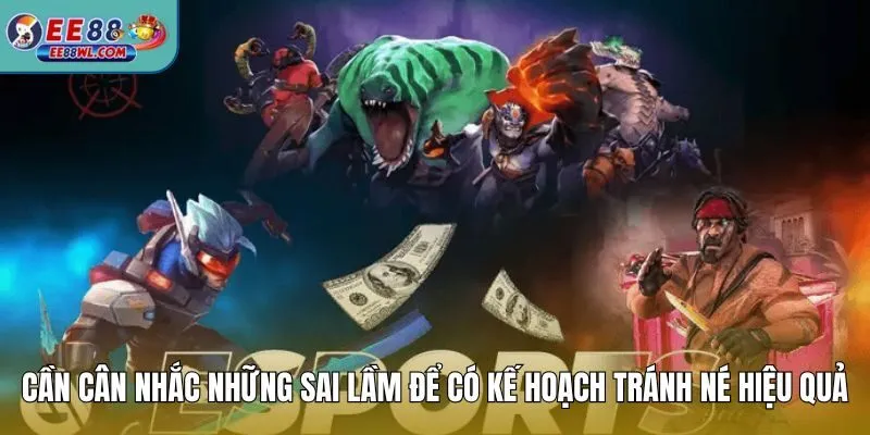 Cần cân nhắc những sai lầm để có kế hoạch tránh né hiệu quả