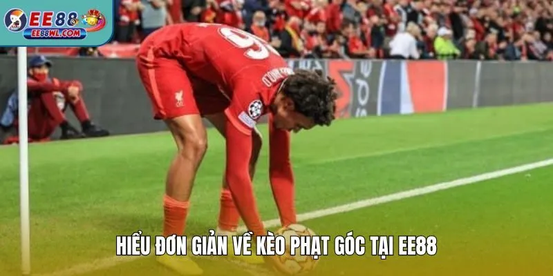 Hiểu đơn giản về kèo phạt góc tại EE88
