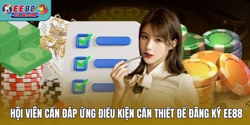 Hội viên cần đáp ứng điều kiện cần thiết để đăng ký EE88