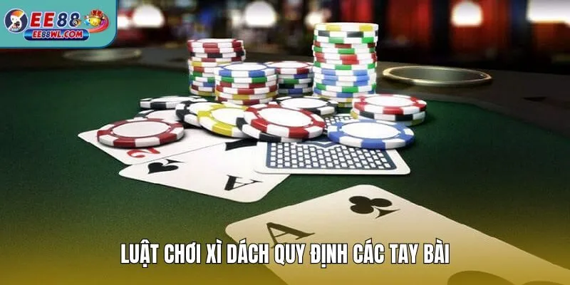 Luật chơi Xì Dách quy định các tay bài