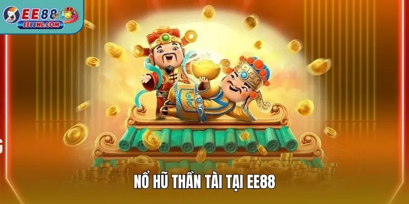 Nổ Hũ Thần Tài tại EE88