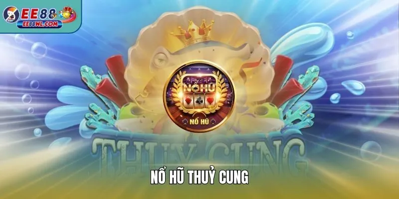 Nổ hũ thuỷ cung