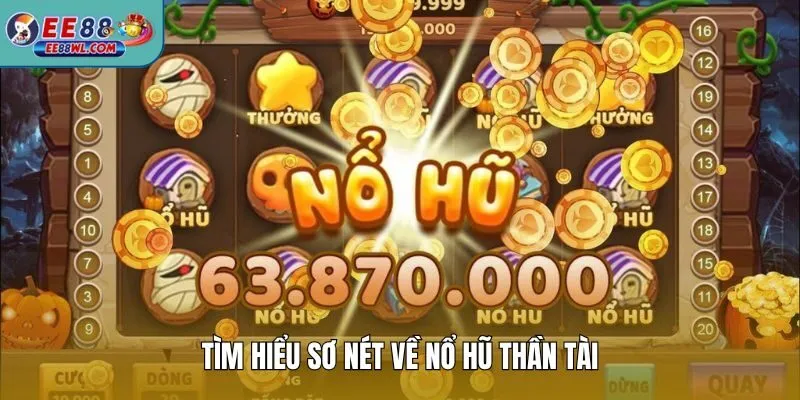 Tìm hiểu sơ nét về nổ hũ thần tài