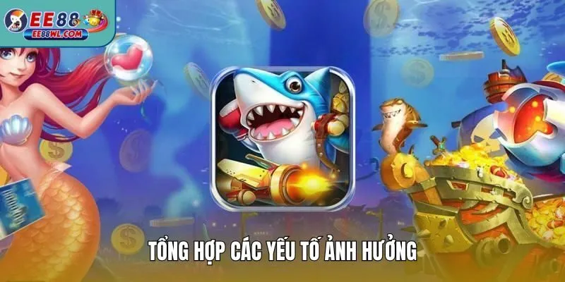Tổng hợp các yếu tố ảnh hưởng