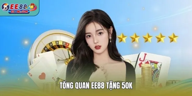 Tổng quan EE88 tặng 50k